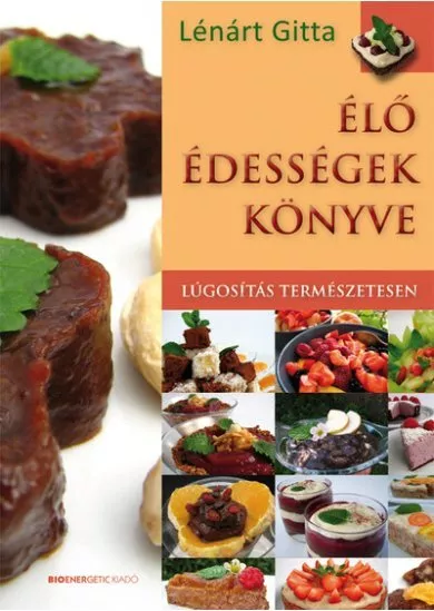 Élő édességek könyve - Lúgosítás természetesen (új kiadás)