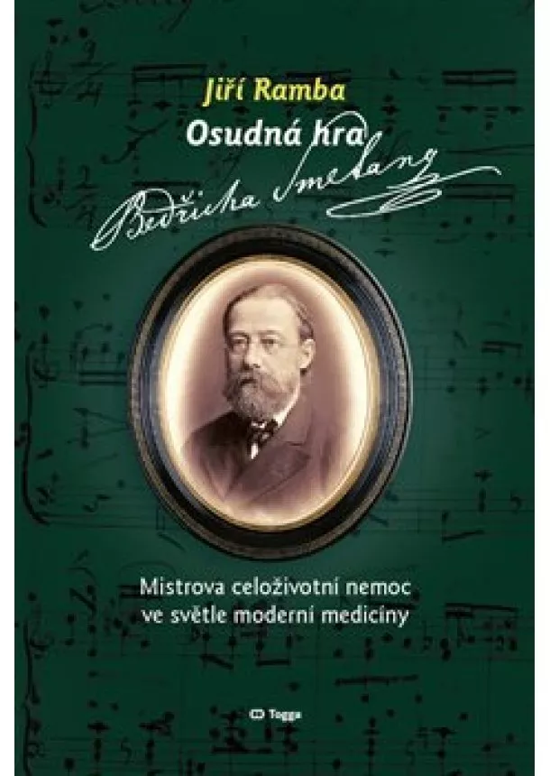 Jiří Ramba - Osudná hra Bedřicha Smetany - Mistrova celoživotní nemoc ve světle moderní medicíny