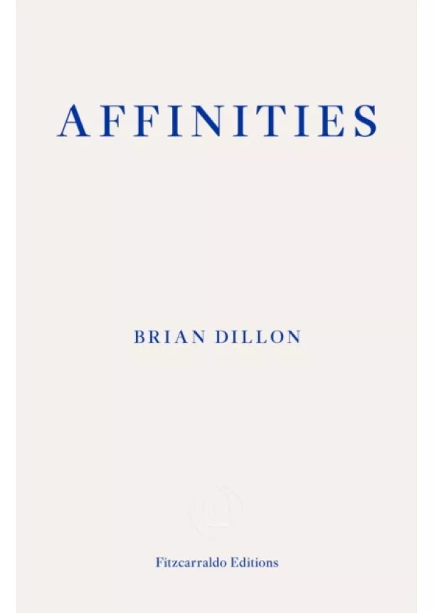 Brian Dillon - Affinities