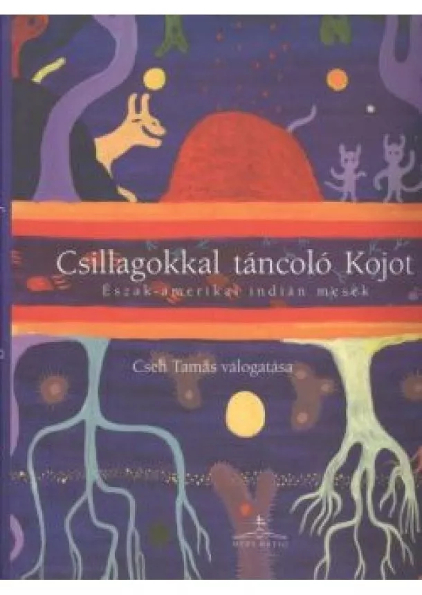 CSEH TAMÁS - CSILLAGOKKAL TÁNCOLÓ KOJOT