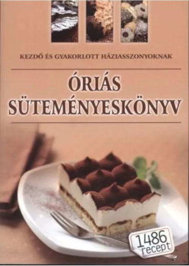 Szakácskönyv - ÓRIÁS SÜTEMÉNYESKÖNYV /1486 RECEPT