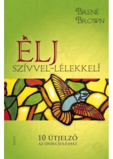 ÉLJ SZÍVVEL-LÉLEKKEL!