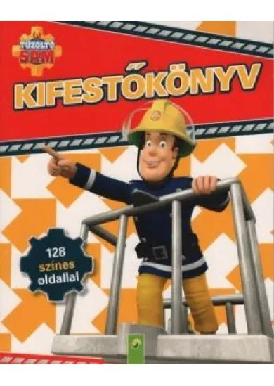 Tűzoltó Sam: Kifestőkönyv - 128 színes oldallal