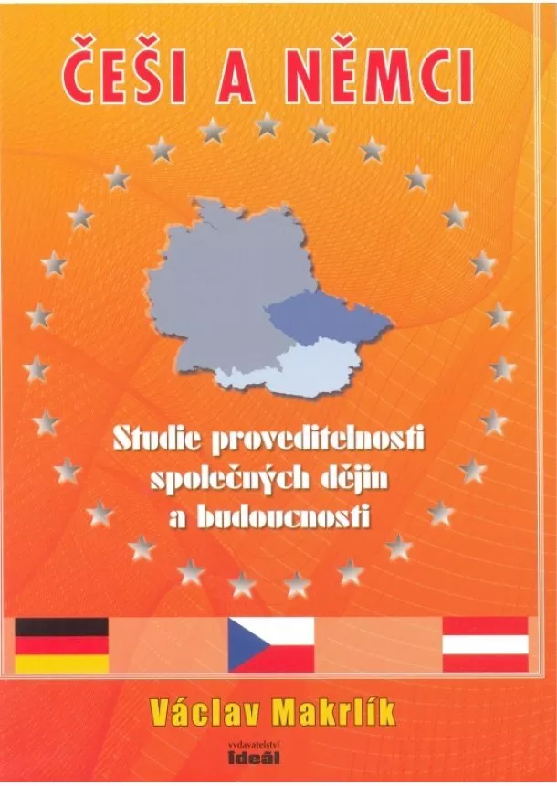 Václav Makrlík - Češi a Němci - Studie proveditelnosti společných dějin a budoucnosti