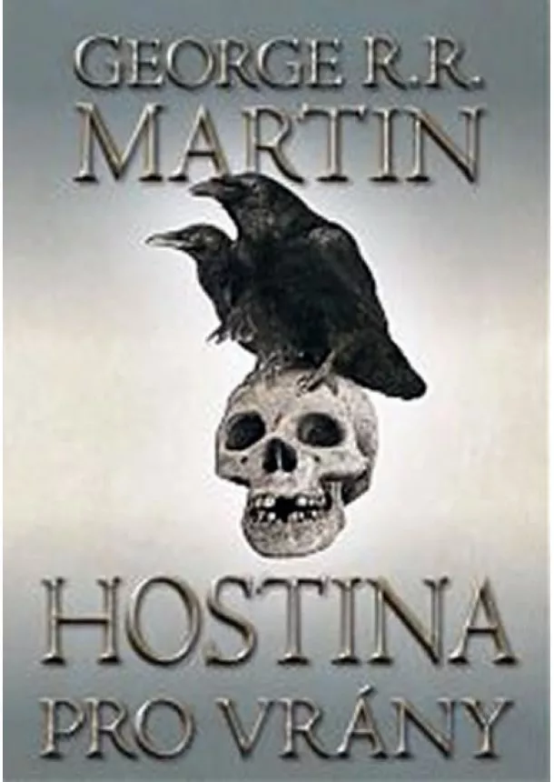 George R. R. Martin - Hostina pro vrány 1 - Píseň ledu a ohně - kniha čtvrtá - část 1.