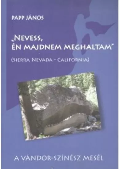 NEVESS, ÉN MAJDNEM MEGHALTAM