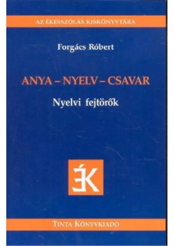 Forgács Róbert - Anya-nyelv-csavar nyelvi fejtörők /Az ékesszólás kiskönyvtára 8.