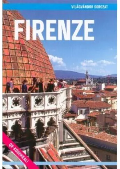 Firenze - Világvándor sorozat /QR-kódokkal!