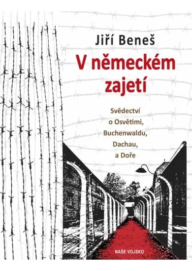 V německém zajetí - Svědectví o Osvětimi, Buchenwaldu, Dachau, a Doře