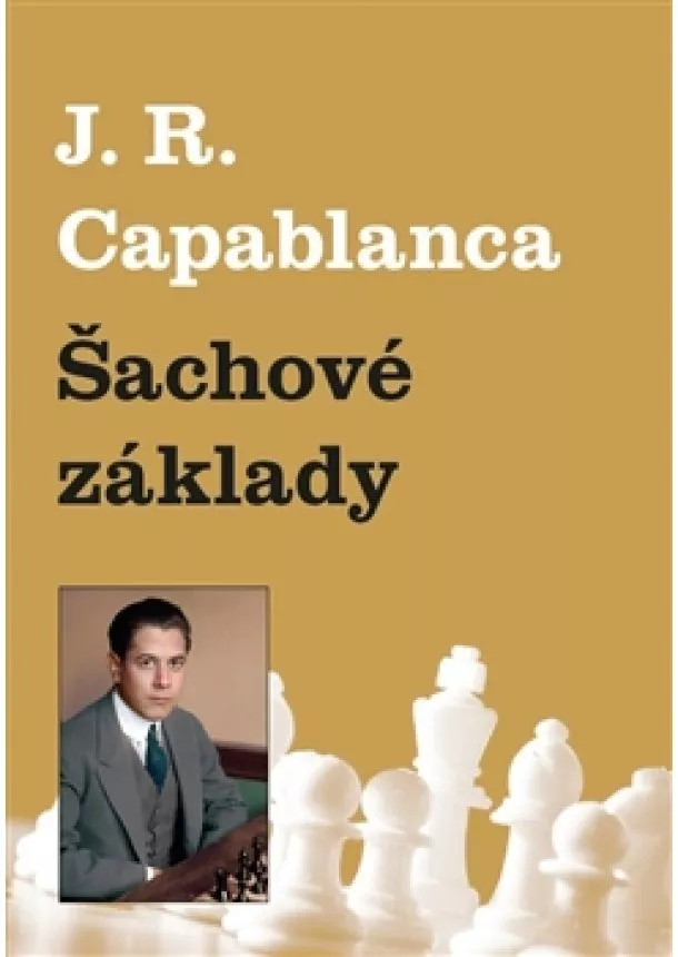 Jose Raul Capablanca - Šachové základy