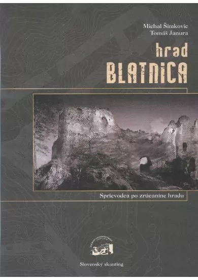 Hrad Blatnica - sprievodca po zrúcanine hradu