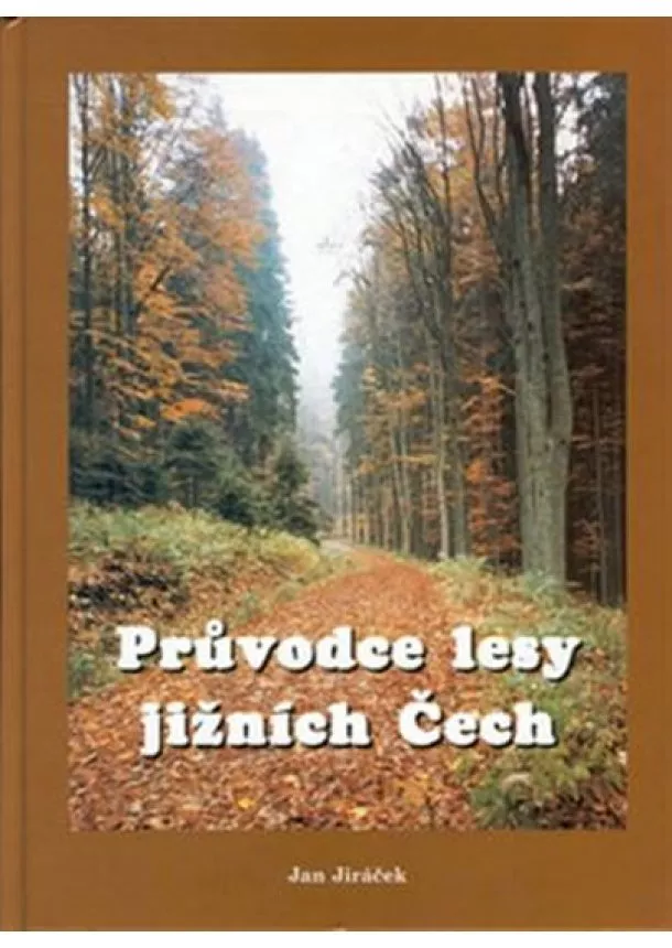 Jan Jiráček - Průvodce lesy jižních Čech