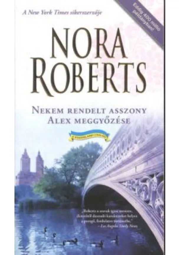 NORA ROBERTS - NEKEM RENDELT ASSZONY - ALEX MEGGYŐZŐDÉSE