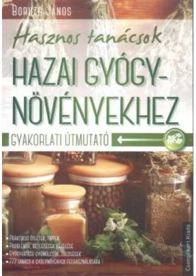 Hasznos tanácsok hazai gyógynövényekhez /Gyakorlati útmutató