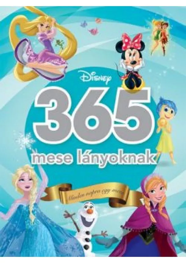 VÁLOGATÁS - 365 MESE LÁNYOKNAK - MINDEN NAPRA EGY DISNEY MESE