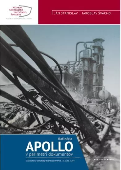 Apollo - Rafinéria v perimetri dokumentov - Súvislosti a dôsledky bombardovania 16.júna 1944