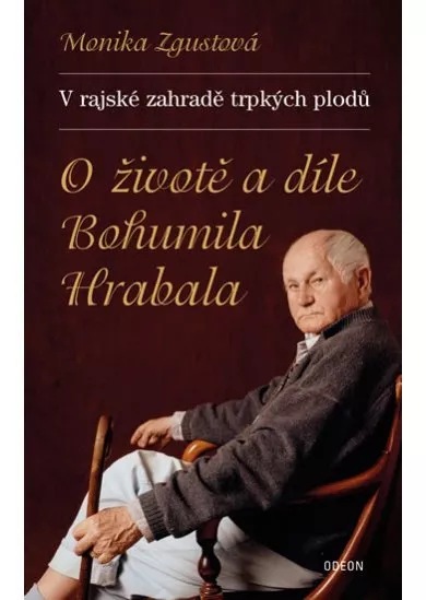 V rajské zahradě trpkých plodů - O životě a díle B. Hrabala - 2. vydání