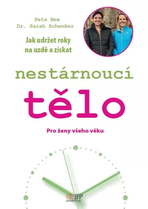 Peta Bee, Sarah Schenker - Nestárnoucí tělo - Pro ženy všeho věku