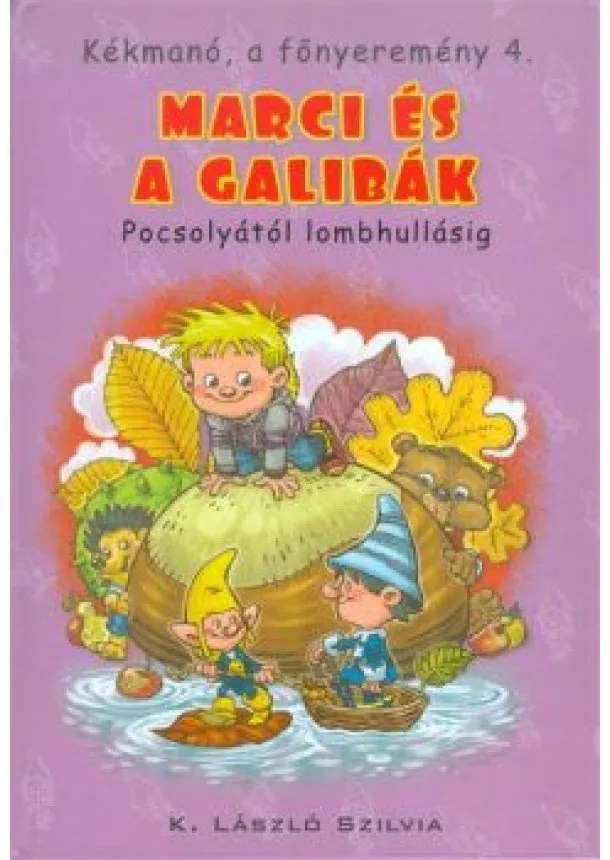 K. László Szilvia - Marci és a gallibák - Pocsolyától lombhullásig /Kékmanó, a főnyeremény 4.