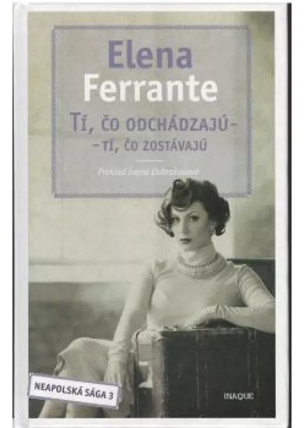 Elena Ferrante - Tí, čo odchádzajú- Tí, čo zostávajú