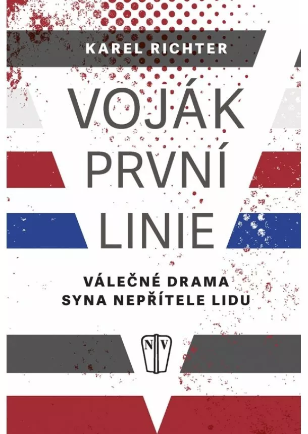 Karel Richter - Voják první linie - Válečné drama syna nepřítele lidu