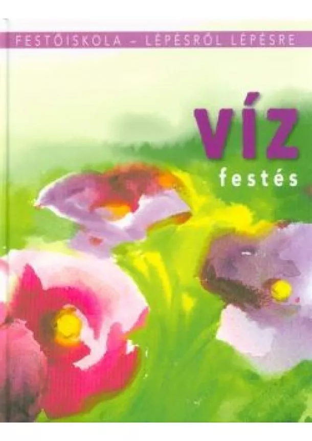 Jordi Vigué - Vízfestés /Festőiskola - Lépésről lépésre