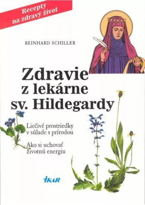 Reinhard Schiller - Zdravie z lekárne sv. Hildegardy, 2.vydanie