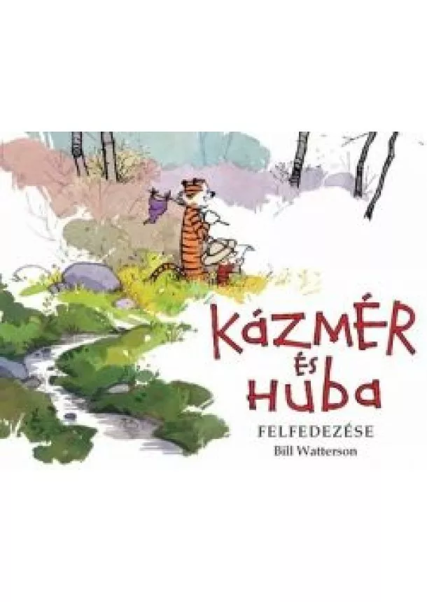 Bill Watterson - Kázmér és Huba felfedezése