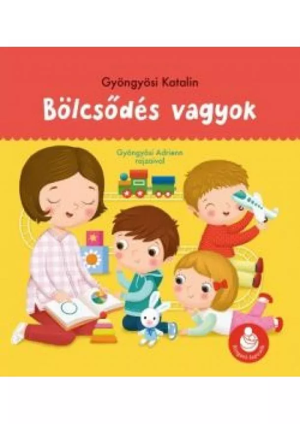 Gyöngyösi Katalin - Bölcsődés vagyok - Ringató-lapozók