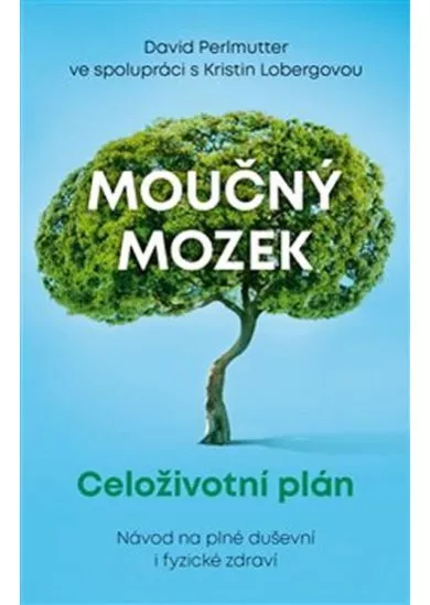 Moučný mozek: Celoživotní plán - Návod na plné duševní i fyzické zdraví