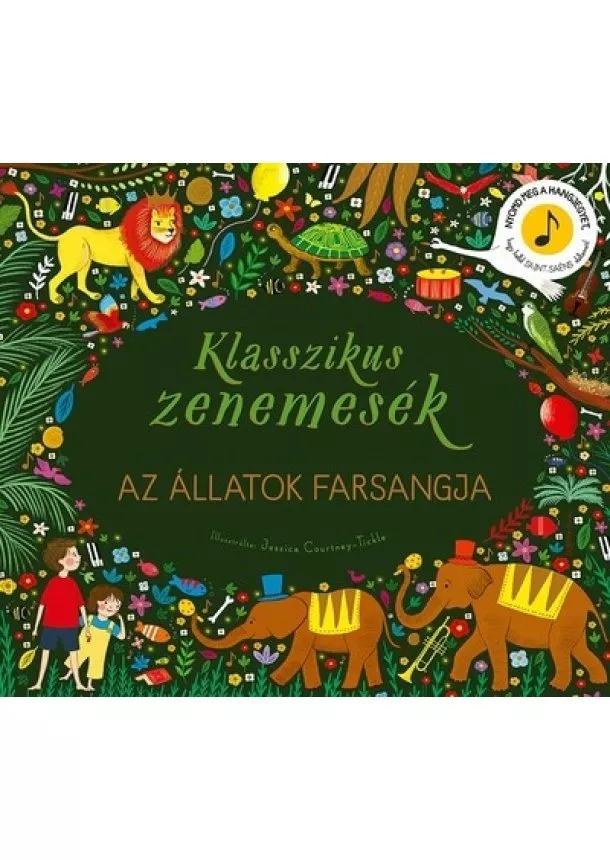 Jessica Courtney-Tickle - Klasszikus zenemesék: Az állatok farsangja - Nyomd meg a hangjegyet, és hallgasd meg Saint-Saens zenéjét!