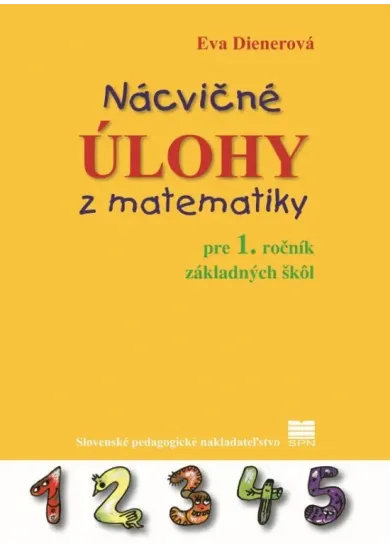Nácvičné úlohy z matematiky pre 1. ročník ZŠ - 3. vydanie