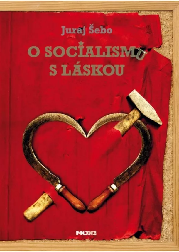 Juraj Šebo - O socialismu s láskou