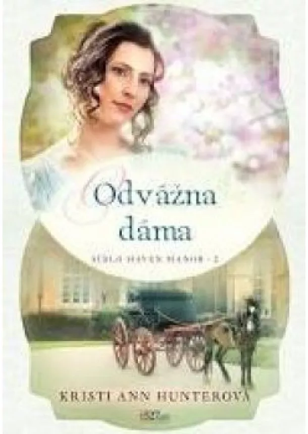 Kristi Ann Hunterová - Odvážna dáma - Sídlo Haven Manor, 2. diel