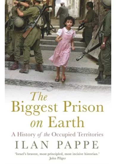 The Biggest Prison on Earth  A History of the Occupied Territories