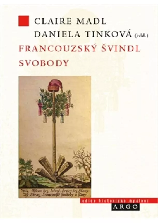 Claire Madl, Daniela Tinková - Francouzský švindl svobody - Francouzská revoluce a veřejné mínění v českých zemích