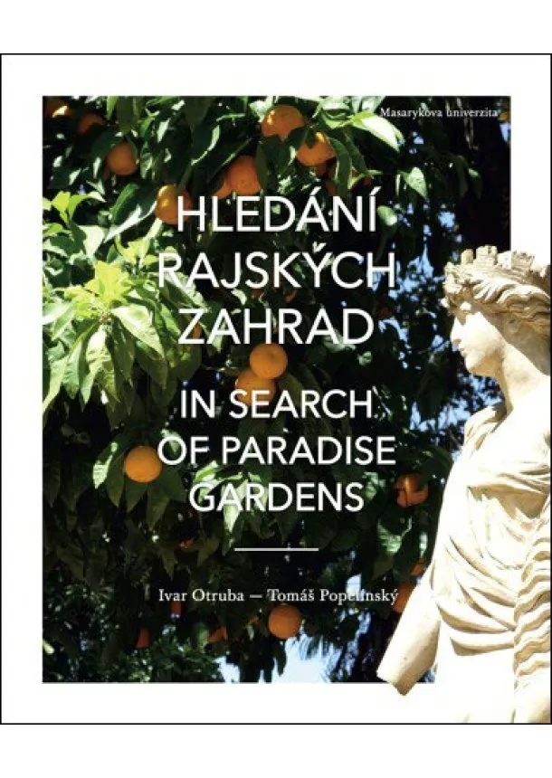 Ivar Otruba, Tomáš Popelínský - Hledání rajských zahrad, In search of Paradise gardens - Od Elbrusu po sloupy Héraklovy / From Mount Elbrus to the Pillars of Hercules