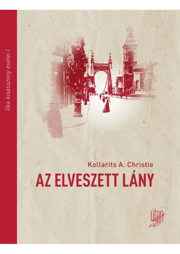 Kollarits A. Christie - Az elveszett lány - Ilka kisasszony esetei I.