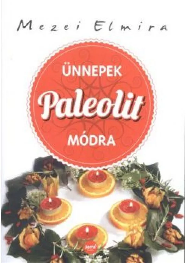 Mezei Elmira - Ünnepek paleolit módra