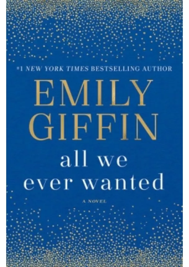 Emily Giffin - All We Ever Wanted: A Novel