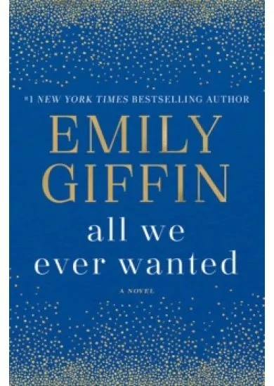 All We Ever Wanted: A Novel