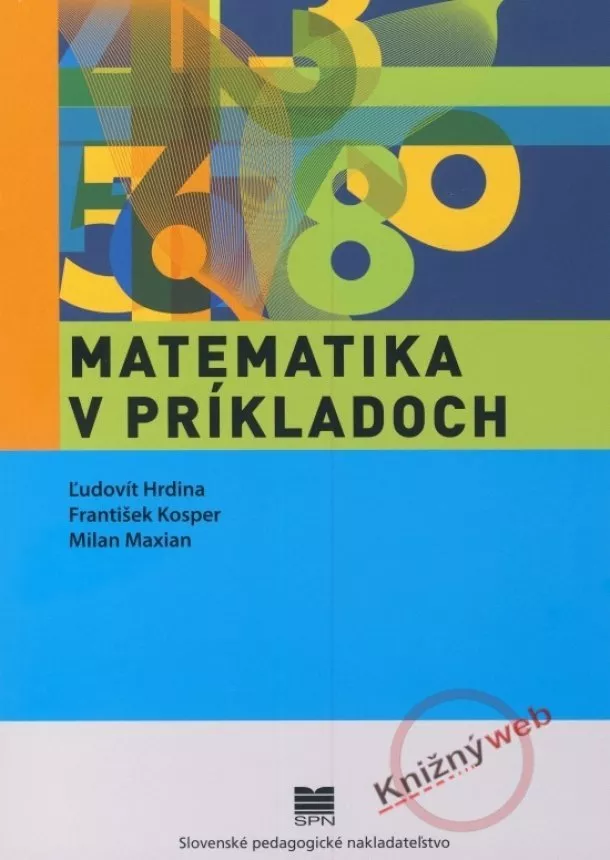 Ľudovít Hrdina, František Kosper, Milan Maxian - Matematika v príkladoch - Zbierka úloh pre II. stupeň ZŠ