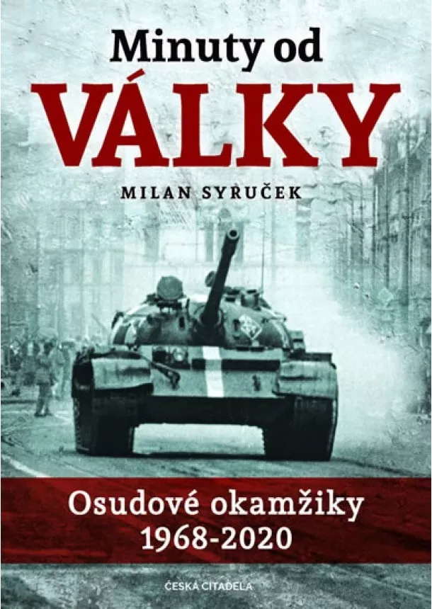 Milan Syruček - Minuty do války - Osudové okamžiky 1968-