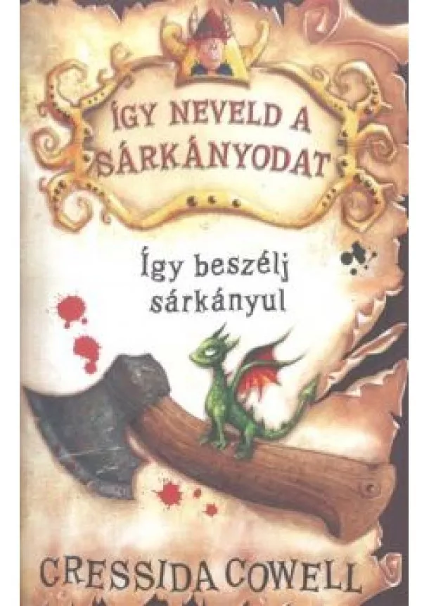 Cressida Cowell - Így beszélj sárkányul - Így neveld a sárkányodat 3.