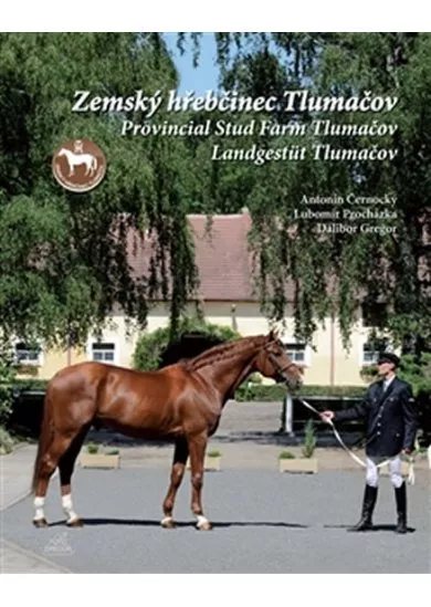 Zemský hřebčinec Tlumačov / Provincial Stud Farm Tlumačov / Landgestüt Tlumačov (ČJ, AJ, NJ)