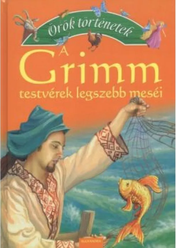 GRIMM TESTVÉREK - A GRIMM TESTVÉREK LEGSZEBB MESÉI