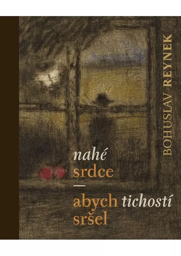 Bohuslav Reynek - Nahé srdce / abych tichostí sršel