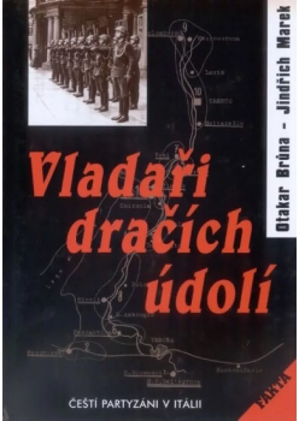 Otakar Brůna, Jindřich Marek - Vladaři dračích údolí - Čeští partyzáni