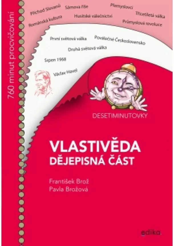 František Brož, Pavla Brožová - Desetiminutovky. Vlastivěda – dějepisná část