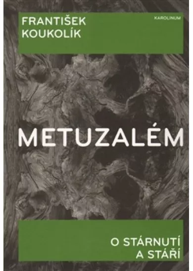 Metuzalém - O stárnutí a stáří